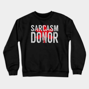 Sarcasm Donor Crewneck Sweatshirt